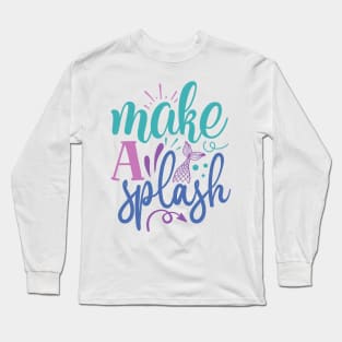 make a Splash Long Sleeve T-Shirt